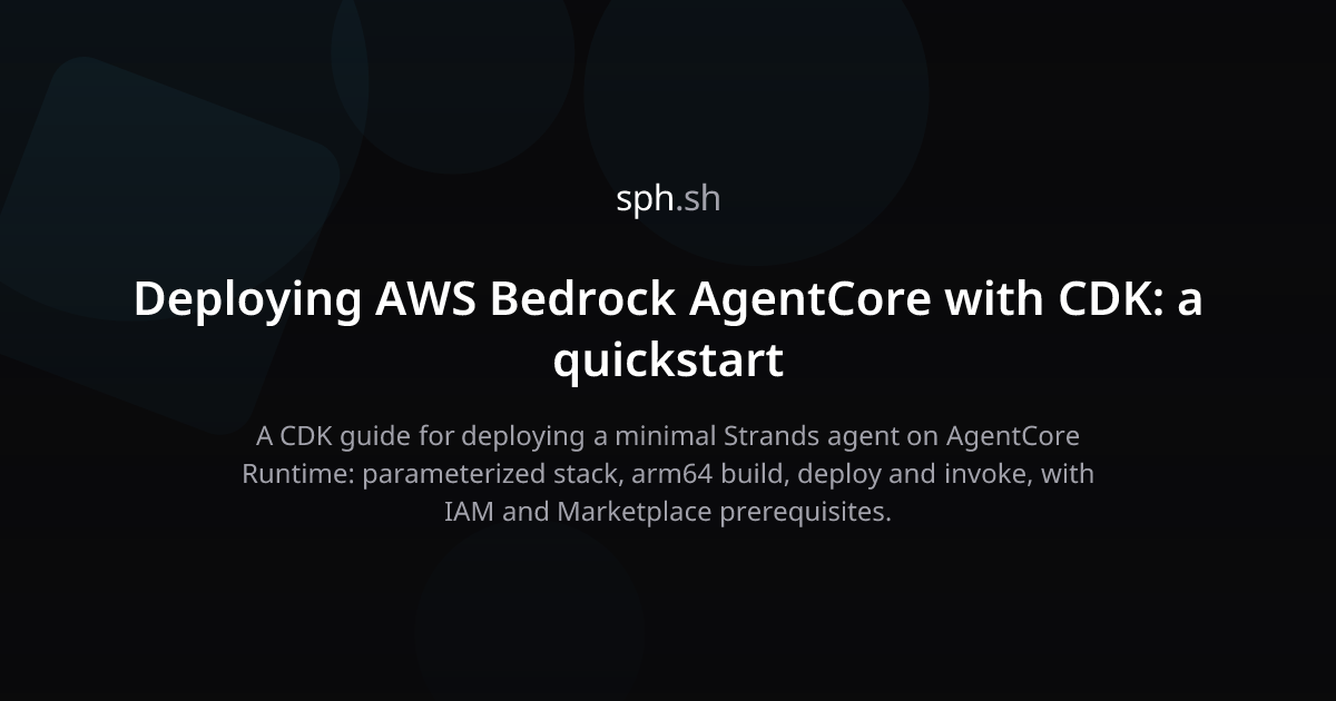 Deploying AWS Bedrock AgentCore with CDK: a quickstart | sph.sh