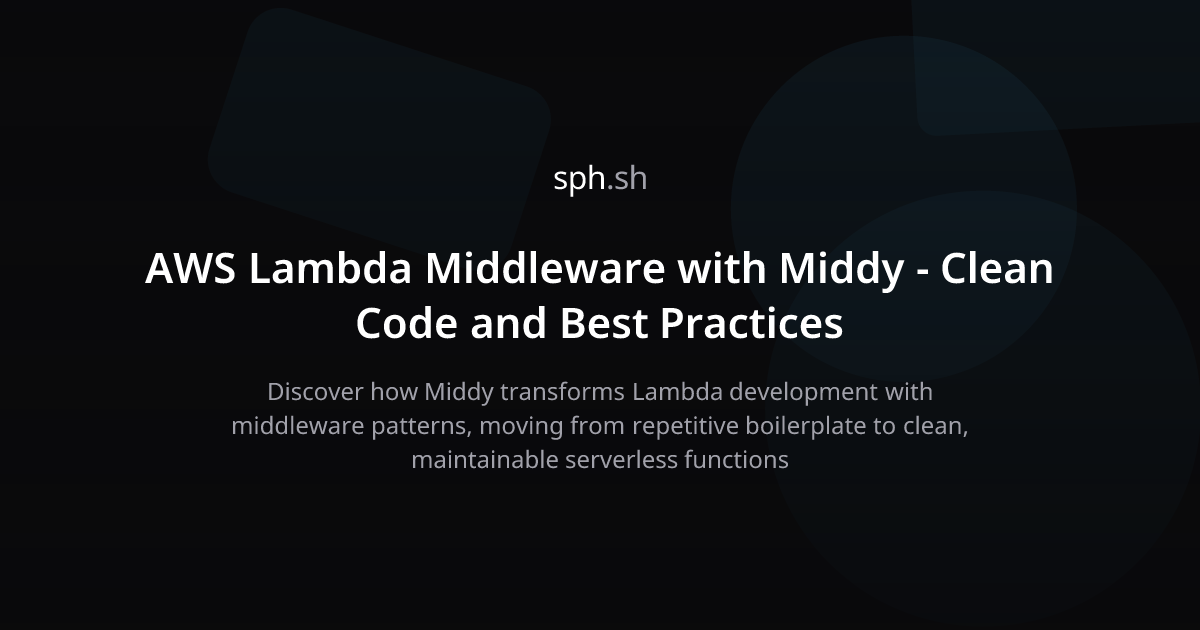 AWS Lambda Middleware with Middy: Clean Code Patterns | sph.sh
