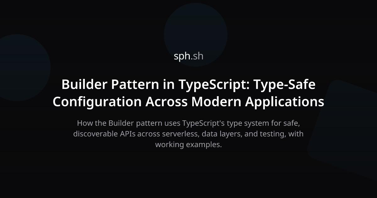 Builder Pattern in TypeScript: Type-Safe Config | sph.sh