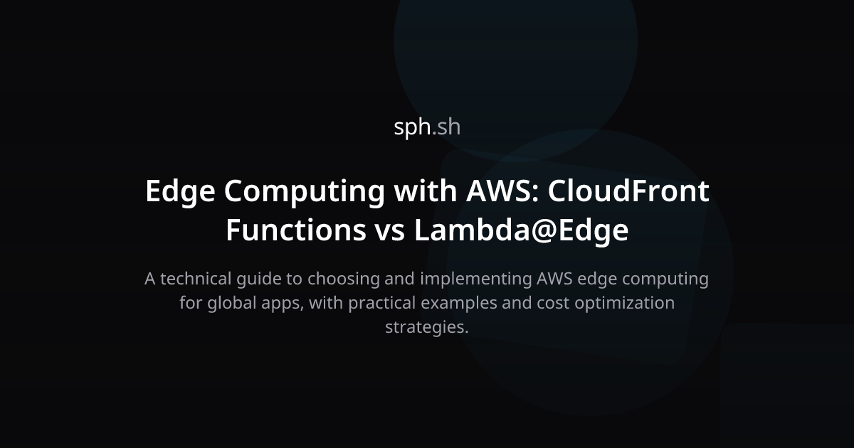 Edge Computing with AWS: CloudFront Functions vs Lambda@Edge | sph.sh