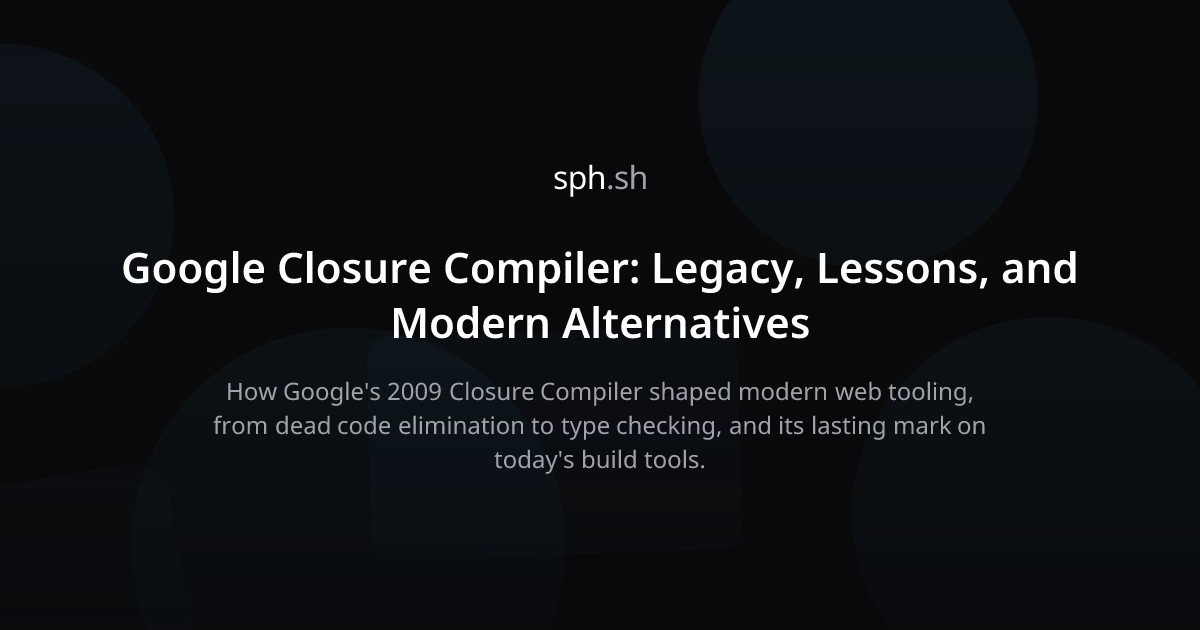 Google Closure Compiler: The Forgotten JavaScript Pioneer | sph.sh
