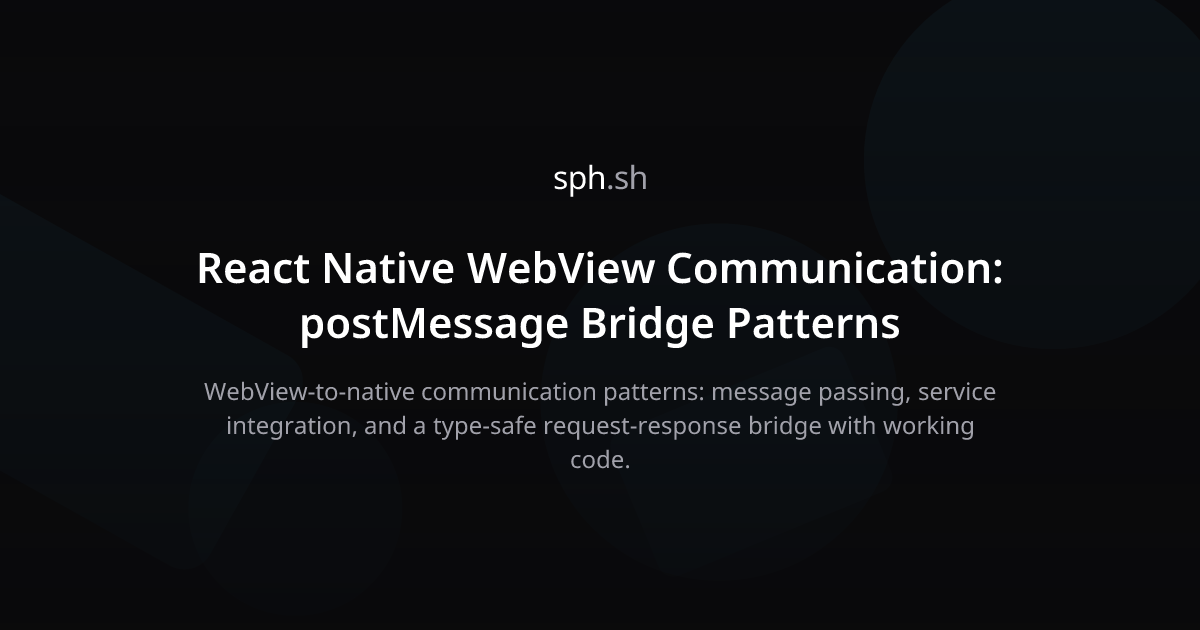 React Native WebView Communication Patterns | sph.sh