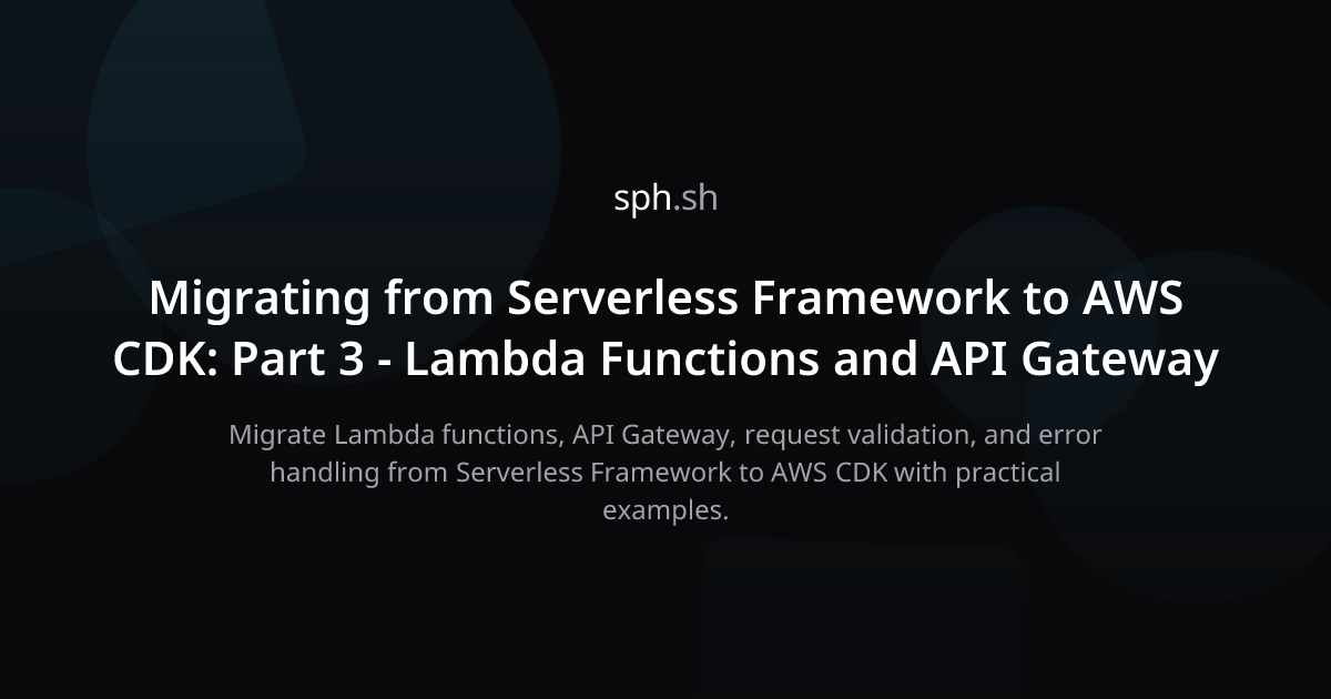 Serverless to AWS CDK: Lambda and API Gateway | sph.sh