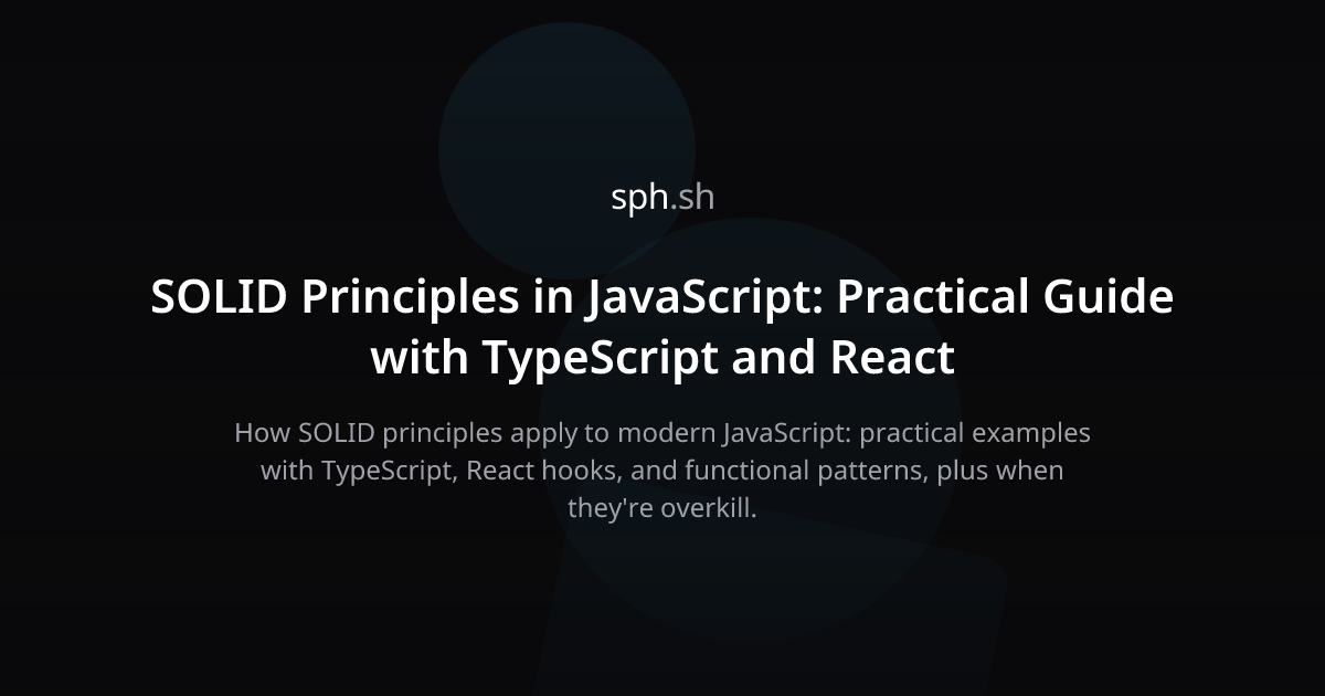 SOLID Principles in JavaScript with TypeScript & React | sph.sh