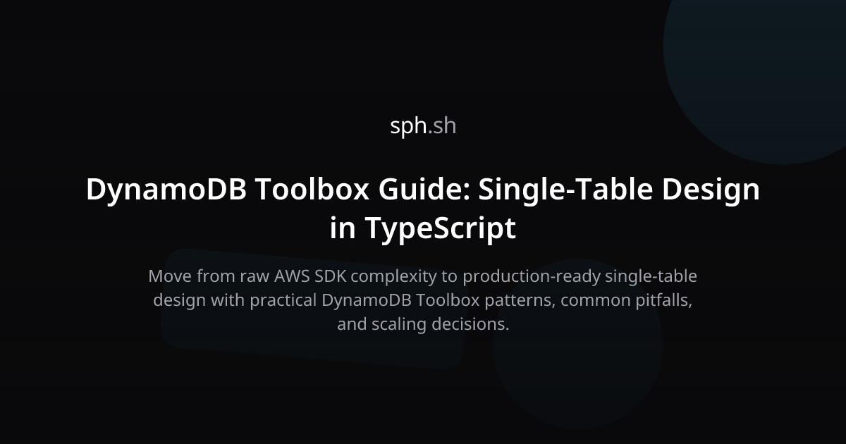 DynamoDB Toolbox Guide: Single-Table Design in TypeScript | sph.sh