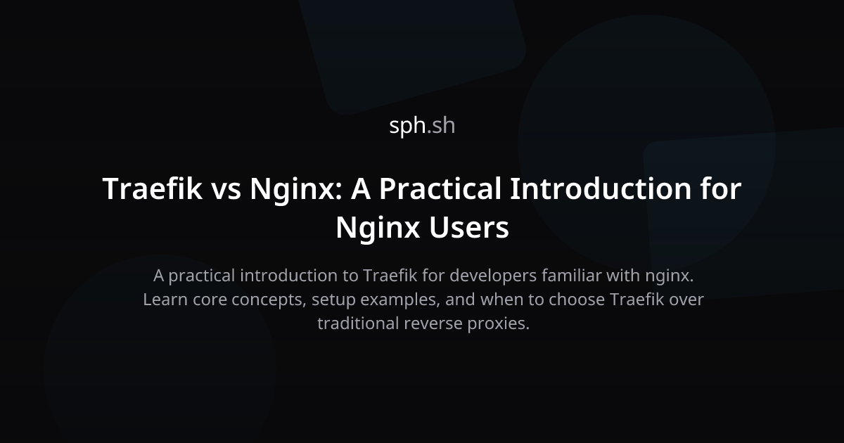 Traefik vs Nginx: A Practical Introduction for Nginx Users | sph.sh
