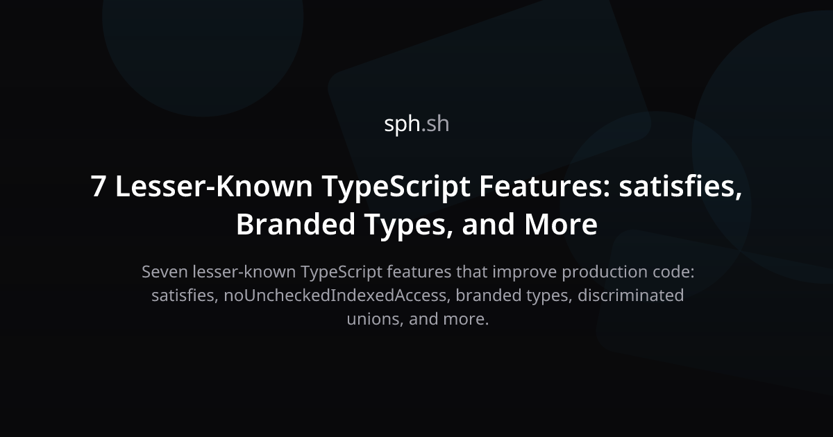 7 Lesser-Known TypeScript Features for Safer Code | sph.sh