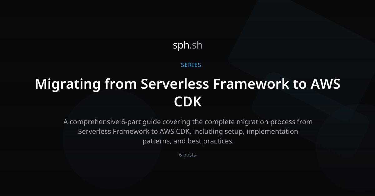 Migrating from Serverless Framework to AWS CDK | sph.sh